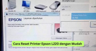 Cara Reset Printer Epson L220 dengan Mudah