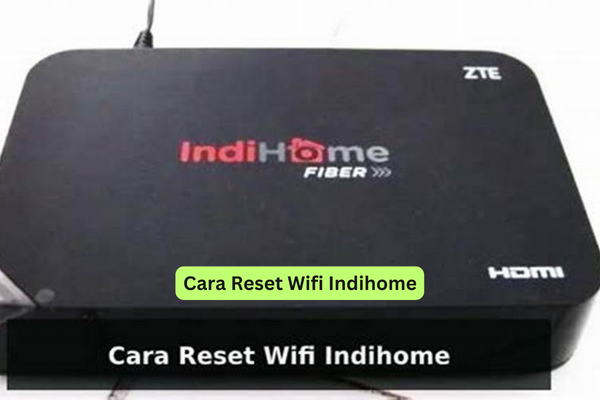 Cara Reset Wifi Indihome