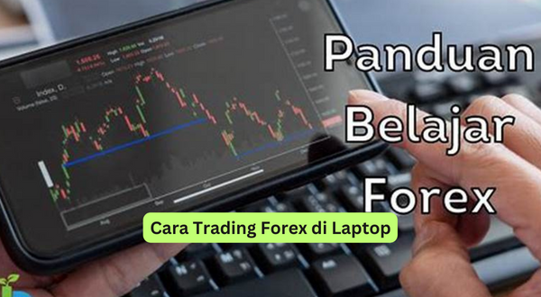 Cara Trading Forex di Laptop