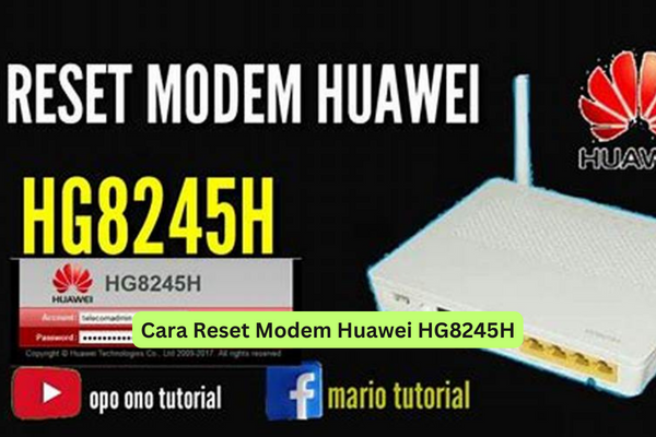 Cara Reset Modem Huawei HG8245H
