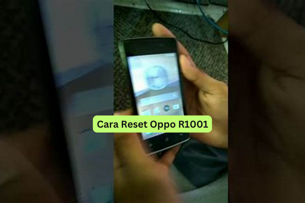 Cara Reset Oppo R1001