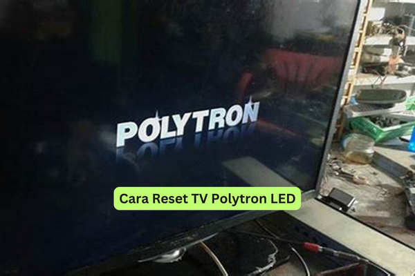 Cara Reset TV Polytron LED