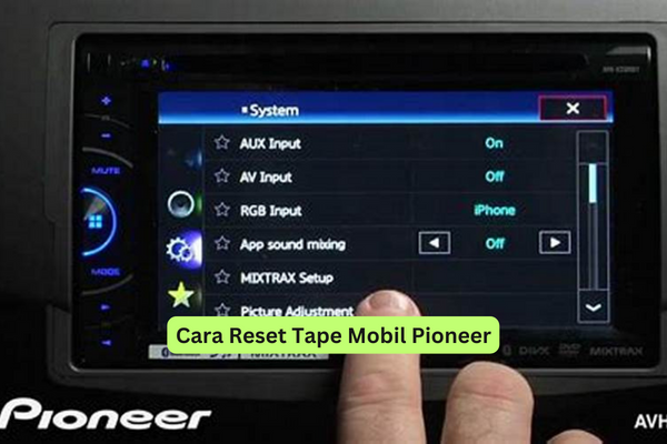 Cara Reset Tape Mobil Pioneer