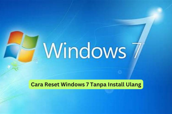 Cara Reset Windows 7 Tanpa Install Ulang