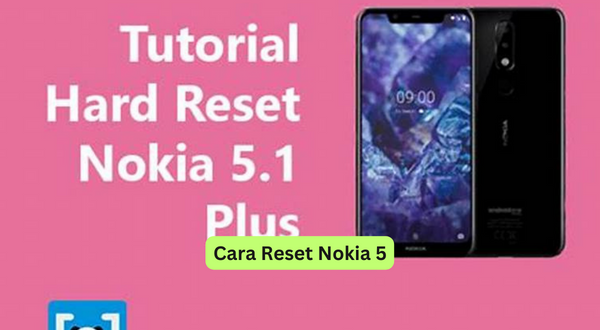 Cara Reset Nokia 5