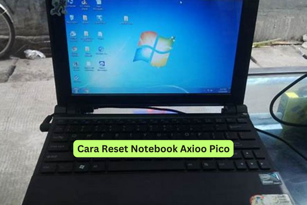 Cara Reset Notebook Axioo Pico