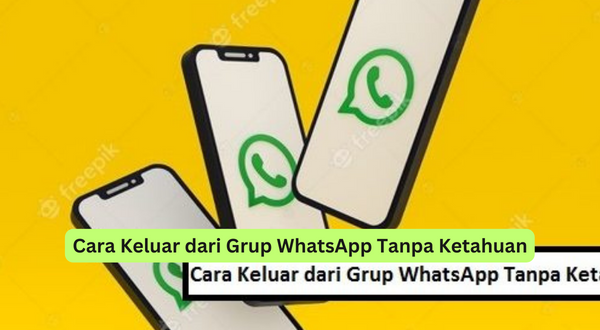 Cara Keluar dari Grup WhatsApp Tanpa Ketahuan
