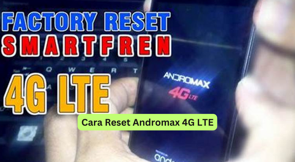 Cara Reset Andromax 4G LTE