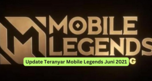 Update Teranyar Mobile Legends Juni 2021