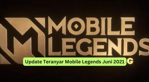 Update Teranyar Mobile Legends Juni 2021