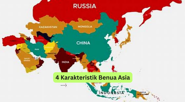 4 Karakteristik Benua Asia
