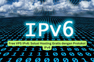 Free VPS IPv6 Solusi Hosting Gratis dengan Protokol IPv6