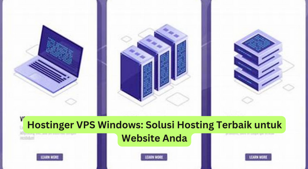 Hostinger VPS Windows Solusi Hosting Terbaik untuk Website Anda