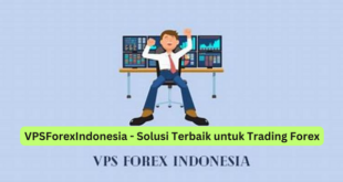 VPSForexIndonesia - Solusi Terbaik untuk Trading Forex