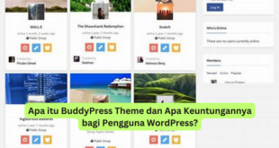 Apa itu BuddyPress Theme dan Apa Keuntungannya bagi Pengguna WordPress